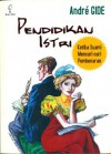 Pendidikan Istri: Ketika Suami Mencari-cari Pembenaran - André Gide, Apsanti Djokosujatno