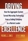 Driving Excellence: How The Aggregate System Turned Microchip Technology from a Failing Company to a Market Leader - Mike J. Jones, Steve Sanghi