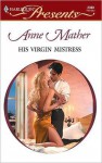 His Virgin Mistress (Greek Tycoons) - Anne Mather