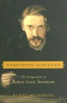 Narrating Scotland: The Imagination of Robert Louis Stevenson - Barry Menikoff