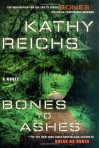 Bones to Ashes - Kathy Reichs