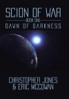 Scion of War: Dawn of Darkness - Christopher Jones, Eric McCowan