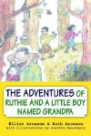 The Adventures of Ruthie and a Little Boy Named Grandpa - Elliot Aronson, Ruth Aronson, Josette Nauenberg