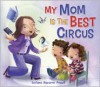 My Mom Is the Best Circus - Luciana Navarro Powell