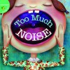 Too Much Noise! - Meg Greve