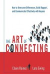 The Art of Connecting: How to Overcome Differences, Build Rapport, and Communicate Effectively with Anyone - Claire Raines, Lara Ewing