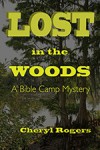 Lost in the Woods: A Bible Camp Mystery - Cheryl Rogers