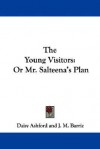 The Young Visitors: Or Mr. Salteena's Plan - Daisy Ashford