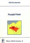 Początki Polski - Zofia Kurnatowska