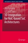 3D Integration for NoC-based SoC Architectures (Integrated Circuits and Systems) - Abbas Sheibanyrad, Frxe9dxe9ric Pxe9trot, Axel Jantsch