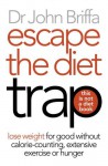 Escape the Diet Trap - John Briffa