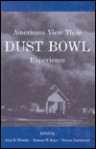 Americans View Their Dustbowl Experience - John R. Wunder, Frances W. Kaye