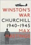 Winston's War: Churchill, 1940-1945 - Max Hastings