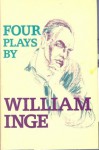 4 Plays: Come Back, Little Sheba; Picnic; Bus Stop; The Dark at the Top of the Stairs - William Inge