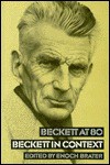 Beckett at 80/Beckett in Context - Enoch Brater
