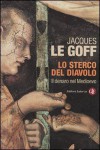 Lo sterco del diavolo. Il denaro nel Medioevo - Jacques Le Goff, Paolo Galloni