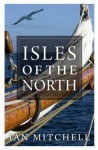 Isles of the North: A Voyage to the Realms of the Norse - Ian Mitchell