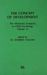 The Concept of Development: The Minnesota Symposia on Child Psychology, Volume 15: Concept of Development v. 15 - W. Andrew Collins