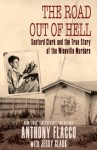 The Road Out of Hell: Sanford Clark and the True Story of the Wineville Murders - Anthony Flacco, Jerry Clark