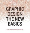 Graphic Design: The New Basics - Ellen Lupton, Jennifer Cole Phillips