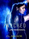 Parched - Z.L. Arkadie