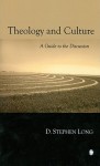 Theology and Culture: A Guide to the Discussion - D. Stephen Long