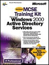 MCSE Training Kit Microsoft Windows 2000 Active Directory Services - Microsoft Corporation, Microsoft Corporation