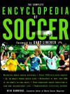 The Complete Encyclopedia of Soccer: the bible of world soccer - Keir Radnedge