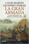 La Gran Armada: La mayor flota jamás vista desde la creación del mundo - Colin Martin, Geoffrey Parker