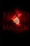 Blood of the Maiden - Jeraca Fite, Riley Juel, Sarina Rhoads, Amanda Browning