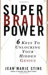 Super Brain Power: 6 Keys to Unlocking Your Hidden Genius - Jean Marie Stine