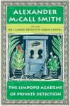 The Limpopo Academy of Private Detection - Alexander McCall Smith