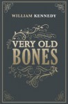 Very Old Bones - William Kennedy