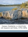 Emma Darwin, a Century of Family Letters, 1792-1896 - Henrietta Emma 1843- Litchfield, Emma Wedgwood Darwin, Charles Darwin