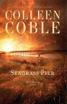 Seagrass Pier (The Hope Beach Series) - Colleen Coble