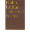 Collected Poems - Philip Larkin, Anthony Thwaite