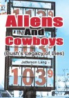 ALIENS AND COWBOYS: (Bush's Legacy of Lies) - Jefferson Lang