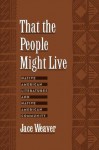 That the People Might Live: Native American Literatures and Native American Community - Jace Weaver