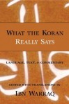 What the Koran Really Says: Language, Text and Commentary - Ibn Warraq