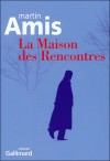 La Maison Des Rencontres - Martin Amis