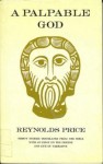 A Palpable God: Thirty Stories Translated from the Bible: With an Essay on the Origins and Life of Narrative - Reynolds Price