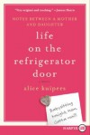 Life on the Refrigerator Door: Notes Between a Mother and Daughter - Alice Kuipers