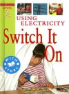 Using Electricity: Switch It on - Jim Pipe