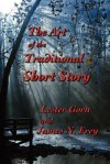 The Art of the Traditional Short Story - Lester Gorn, James N. Frey