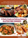 52 Nutritious and Delicious Recipes for Gluten Free Dinners (Quick, Simple and Delicious Gluten Free Recipes Vol. 3) - Linda Williams