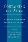 Containing the Atom: International Negotiations on Nuclear Security and Safety - Rudolf Avenhaus, Victor A. Kremenyuk, Gunnar Sjostedt