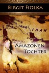 Amazonentochter - Birgit Fiolka