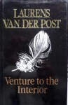 Venture To The Interior (The Collected Works Of Laurens Van Der Post) - Laurens van der Post