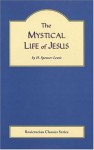 Mystical Life of Jesus - Spencer Lewis