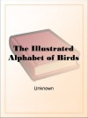The Illustrated Alphabet of Birds - N/A